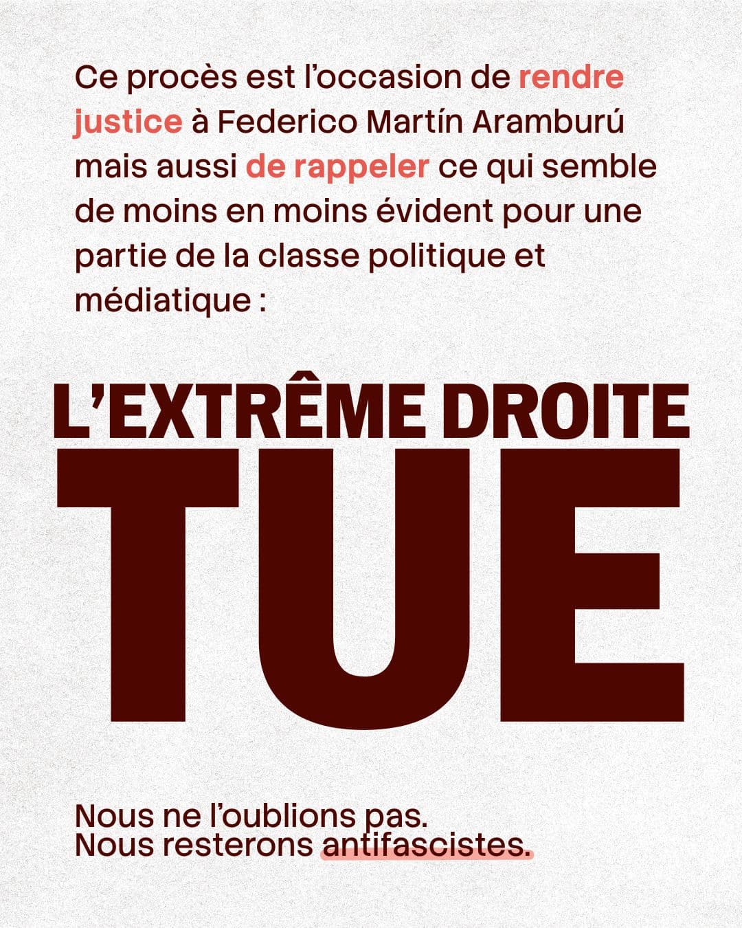 Texte : ce procès est l’occasion de rendre justice à Federico Martín Aramburú, avec en grand « L’extrême droite tue » et « Nous resterons antifascistes ».