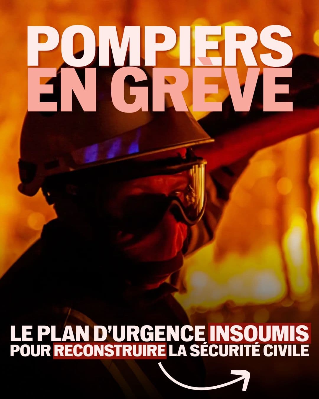 Visuel « Pompiers en grève » : un sapeur-pompier casqué devant les flammes, avec le titre « Le plan d’urgence insoumis pour reconstruire la sécurité civile ».