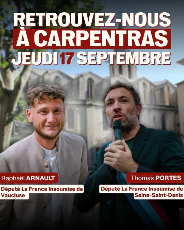 Visuel « Retrouvez-nous à Carpentras, jeudi 17 septembre » : portraits de Raphaël Arnault et de Thomas Portes, micro en main, tous deux « Député La France insoumise », l’un du Vaucluse, l’autre de Seine-Saint-Denis.